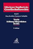  Münchener Handbuch des Gesellschaftsrechts Bd. 5: Verein, Stiftung bürgerlichen Rechts