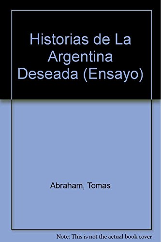 Historia de la argentina deseada / History of the Desired Argentina (Ensayo)