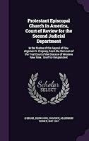 Protestant Episcopal church in America, Court of review for the second judicial department: in the matter of the appeal of Rev. Algernon S. Crapsey, ... of Western New York : brief for respondent 1341629643 Book Cover