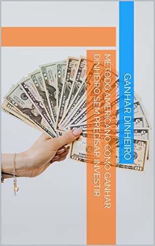 Método AMERICANO como ganhar dinheiro SEM PRECISAR investir