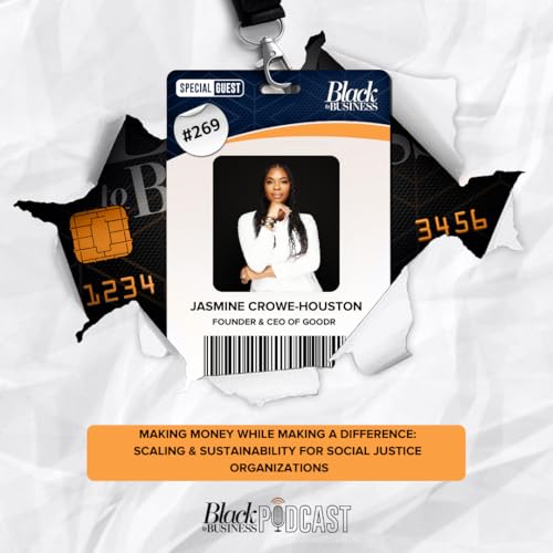 269: Making Money While Making a Difference: Scaling and Sustainability for Social Justice Organizations w/ Jasmine Crowe-Houston