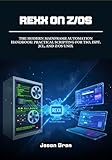 Rexx on z/OS: The Modern Mainframe Automation Handbook: Practical Scripting for TSO, ISPF, JCL, and z/OS UNIX