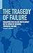 The Tragedy of Failure: Evaluating State Failure and Its Impact on the Spread of Refugees, Terrorism, and War (PSI Reports)
