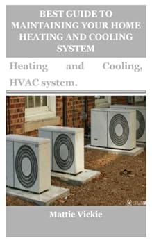 Paperback Best Guide to Maintaining Your Home Heating and Cooling System: Heating and Cooling, HVAC system. Book
