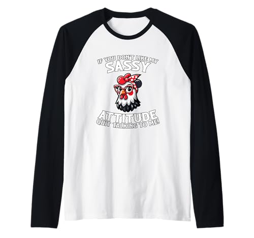 If You Don't Like My Sassy Attitude Arrêtez de parler Manche Raglan