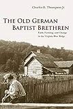 The Old German Baptist Brethren: Faith, Farming, and Change in the Virginia Blue Ridge