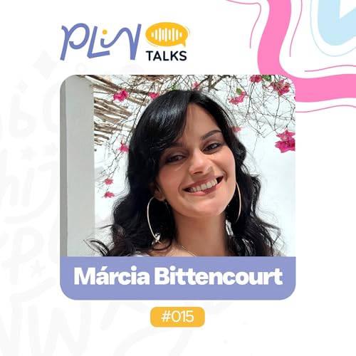 MARCIA BITTENCOURT | TERAPEUTA HOL&Iacute;STICA E AUTORA DO LIVRO "EU SOU MEU SOL" (PLIN Talks #015)