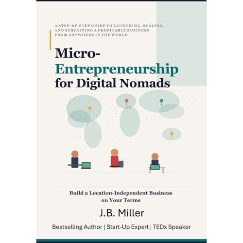 Micro-Entrepreneurship: Build a Location-Independent Business on Your Terms