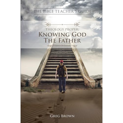 Theology Proper: Knowing God the Father by Greg Brown episode artwork