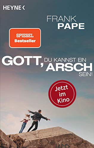 Gott, du kannst ein Arsch...