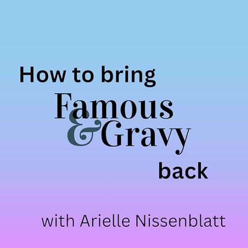 Page de couverture de How to Bring Famous & Gravy Back, with Arielle Nissenblatt