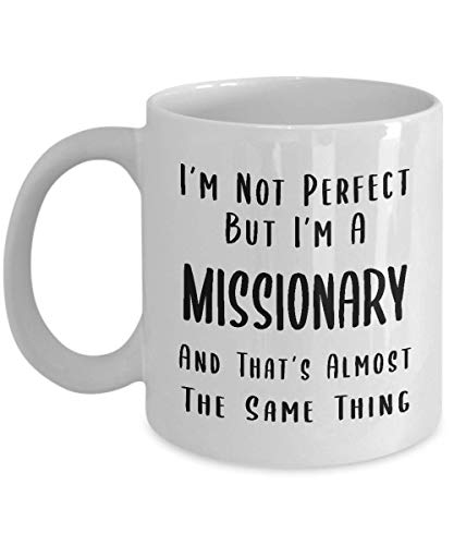 Im a Missionary Coffee Mug Tea Cup - Gifts for Missionaries Mormon Elder PDAY P-Day Mission LDS Nephi Member Church Christian Faith Ministry Funny Cute Gag Idea - Not Perfect but Almost Same