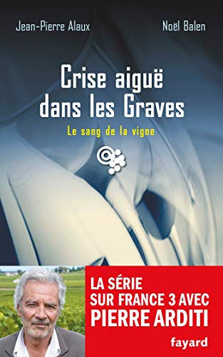 Crise aiguë dans les Graves: Le sang de la vigne, tome 22