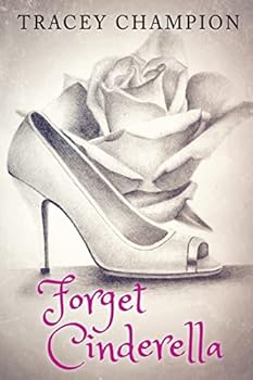 Forget Cinderella - Book #1 of the True Loves Fairytale
