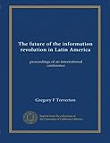 Il futuro della rivoluzione informatica in America Latina: atti di una conferenza internazionale
