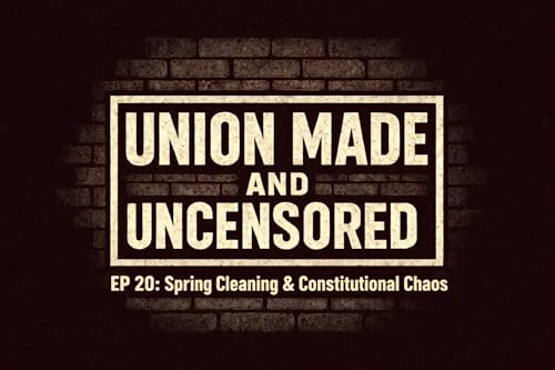 EP 20: Spring Cleaning & Constitutional Chaos