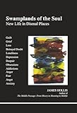 Swamplands of Soul: New Life in Dismal Places (Studies in Jungian Psychology by Jungian Analysis)
