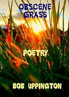 Obscene Grass: Poems B0F62HMS2J Book Cover