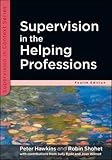 Supervision In The Helping Professions (Supervision in Context)