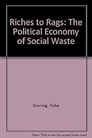 Riches to Rags: The Political Economy of Social Waste{ 0870735144 Book Cover