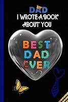 Dad I Wrote A Book About You: Fill In The Blank Book With Prompts, Dad Gifts From Kids For Father's Day, Birthday, Christmas and More B0D5BSHRPK Book Cover