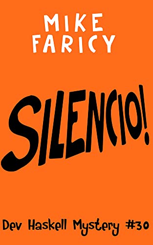 Silencio! (Dev Haskell Private Investigator Book 30) (Dev Haskell - Private Investigator)
