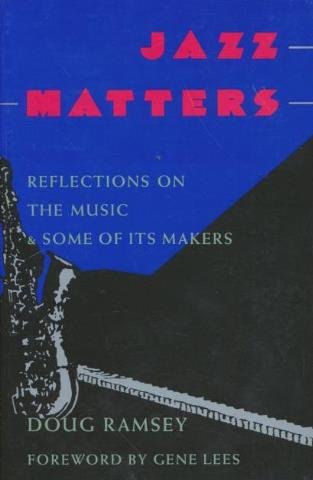 Jazz Matters: Reflections on the Music and Some of Its Makers