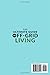 The Ultimate Guide to Off-Grid Living: Master Self-Sufficient Homesteading, Solar Power, and Survival Skills for a Simpler, Environmentally Conscious and Budget Friendly Lifestyle