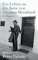 Ein Leben an der Seite von Thomas Bernhard: Ein Rapport 3518429477 Book Cover