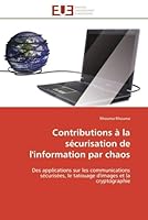 Contributions à la sécurisation de l'information par chaos: Des applications sur les communications sécurisées, le tatouage d'images et la cryptographie (Omn.Univ.Europ.) 6131592918 Book Cover