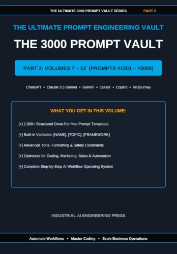 The 3000 Prompt Vault: Master Edition - Part 2 (Volumes 7-12): 3000 Professional AI Prompts for Content Creation, Coding, Marketing, Business, Automation & Productivity
