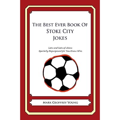 The Best Ever Book of Stoke City Jokes