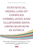 Statistical Modelling of Complex Correlated and Clustered Data Using Household Surveys Data in Africa (Research Methodology and Data Analysis)