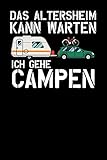 Das Altersheim kann warten Ich gehe campen: Notizbuch A5 120 Seiten mit Punkten in Weiß für Rentner die Camping lieben.