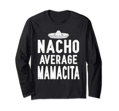 Nacho Average Mamacita Cinco De Mayo Divertido Regalo Mexciano Manga Larga