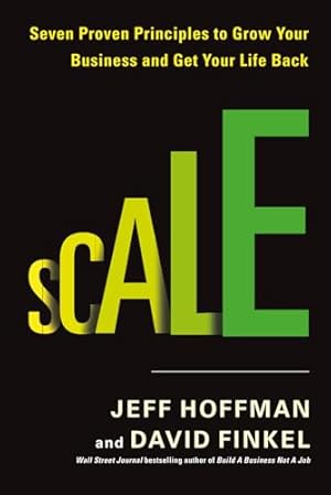 Book cover Scale: Seven Proven Principles to Grow Your Business and Get Your Life Back