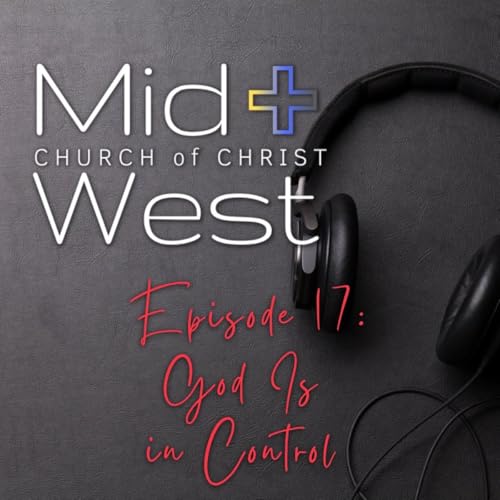 Episode 17. God is in Control - Isaiah 45