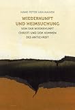 Wiederkunft und Heimsuchung: Von der Wiederkunft Christi und dem Kommen des Antichrist - Hans P van Manen 