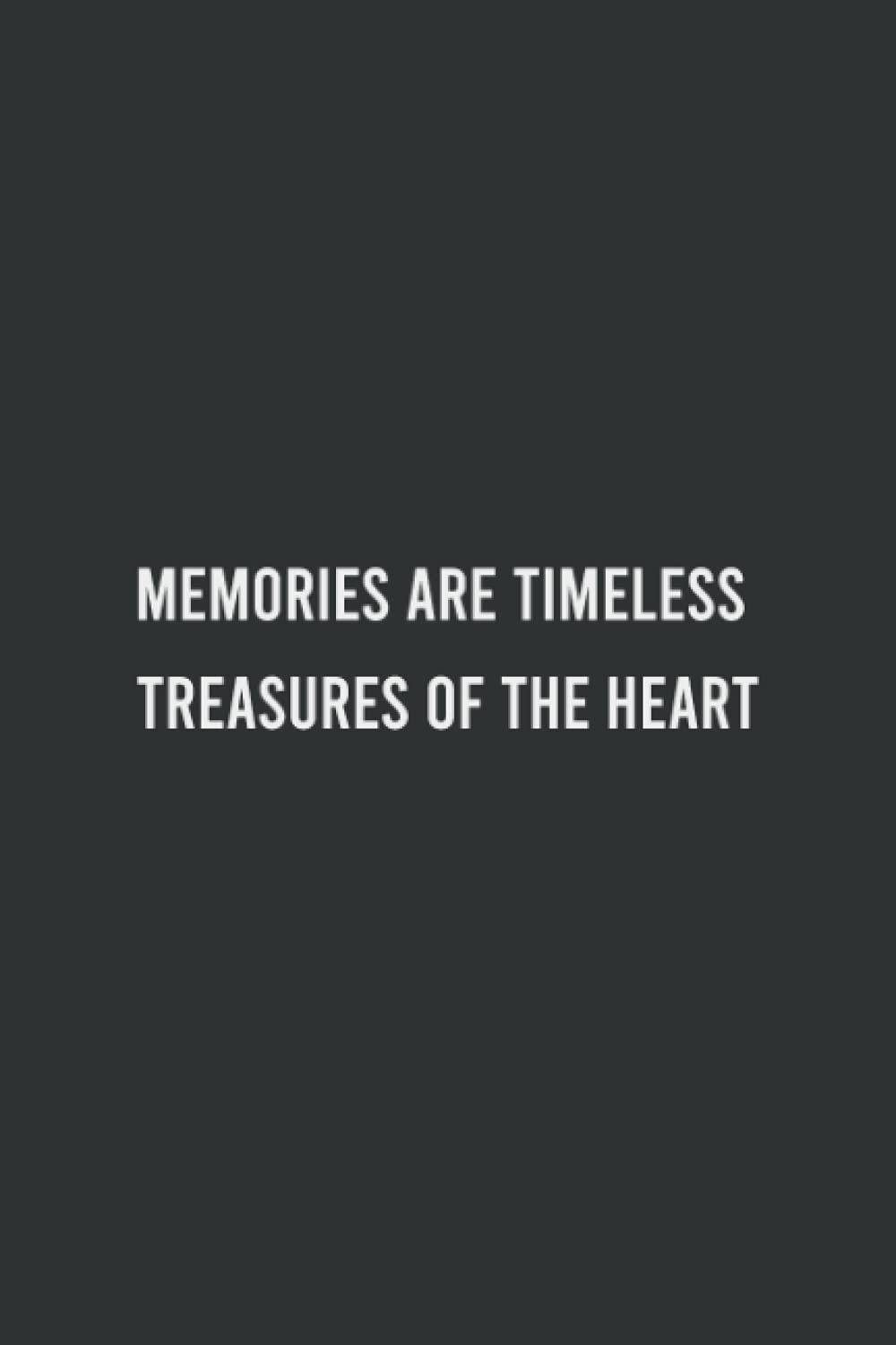 Memories are timeless treasures of the heart - Lined notebook