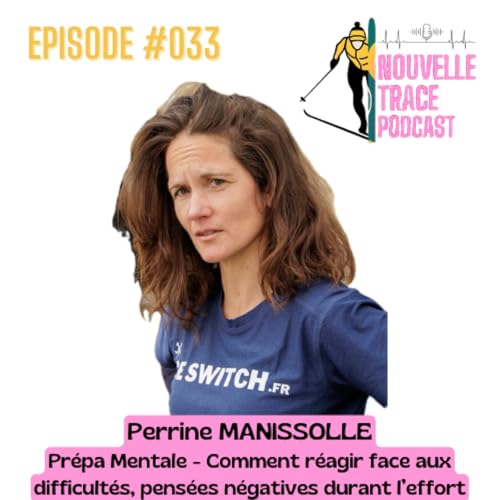 Ep #033 Pr&eacute;pa Mentale - Perrine Manissolle - Comment r&eacute;agir face aux difficult&eacute;s, aux pens&eacute;es n&eacute;gatives durant l'effort