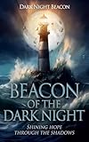 Photo Gallery beacon of the dark night: shining hope through the shadows (english edition) Photo Gallery beacon of the dark night: shining hope through the shadows (english edition)