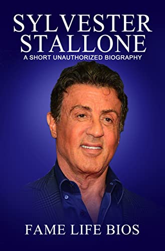 Sylvester Stallone: A Short Unauthorized Biography (English Edition)