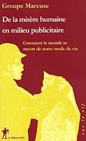 De La MisèRe Humaine En Milieu Publicitaire: Comment Le Monde Se Meurt De Notre Mode De Vie 2707144207 Book Cover