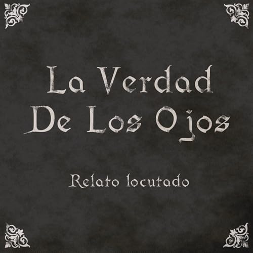 Relato: La Verdad De Los Ojos