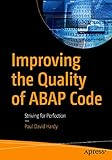 Improving the Quality of ABAP Code: Striving for Perfection (English Edition)
