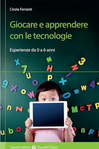 Giocare e apprendere con le tecnologie. Esperienze da 0 a 6 ann
