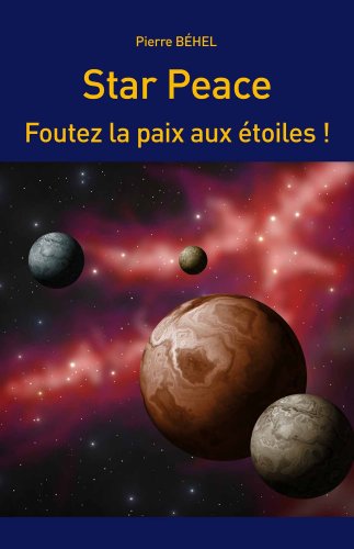 Télécharger Star Peace - Foutez la paix aux étoiles ! livre En ligne