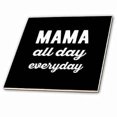 3dRose Mama all day everyday. White lettering on a black background. - Tiles (ct_349691_6)