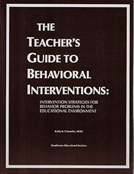 Paperback The Teacher's Guide to Behavioral Interventions: Intervention Strategies for Behavior Problems in the Educational Environment Book