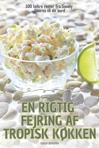 En Rigtig Fejring AF Tropisk KØkken (Danish Edition)